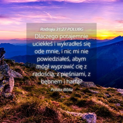 Picture 04 - Rodzaju 31:27 POLUBG - Dlaczego potajemnie uciekłeś i wykradłeś się - Bible Verse Picture