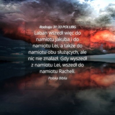 Picture 04 - Rodzaju 31:33 POLUBG - Laban wszedł więc do namiotu Jakuba i do - Bible Verse Picture