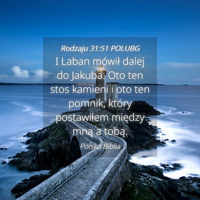 Picture 04 - Rodzaju 31:51 POLUBG - I Laban mówił dalej do Jakuba: Oto ten stos - Bible Verse Picture