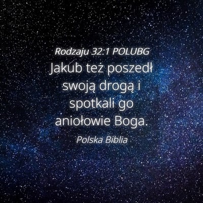 Picture 04 - Rodzaju 32:1 POLUBG - Jakub też poszedł swoją drogą i spotkali go - Bible Verse Picture