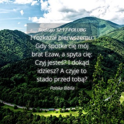 Picture 04 - Rodzaju 32:17 POLUBG - I rozkazał pierwszemu: Gdy spotka cię mój brat - Bible Verse Picture