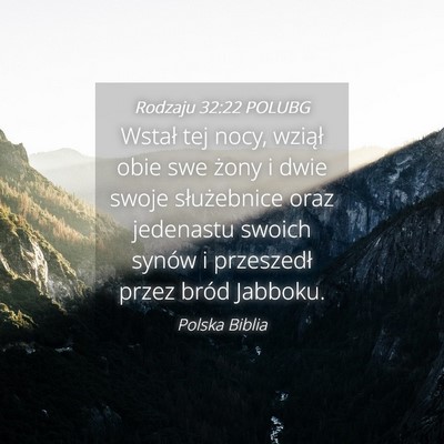 Picture 04 - Rodzaju 32:22 POLUBG - Wstał tej nocy, wziął obie swe żony i dwie - Bible Verse Picture