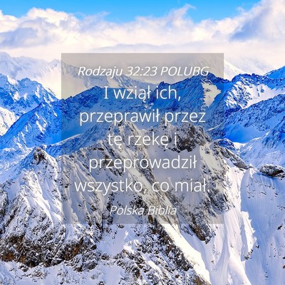 Picture 04 - Rodzaju 32:23 POLUBG - I wziął ich, przeprawił przez tę rzekę i - Bible Verse Picture