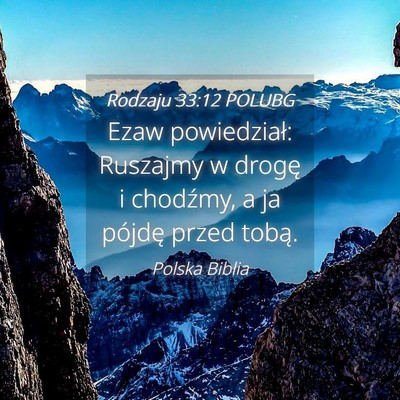 Picture 04 - Rodzaju 33:12 POLUBG - Ezaw powiedział: Ruszajmy w drogę i chodźmy, a - Bible Verse Picture