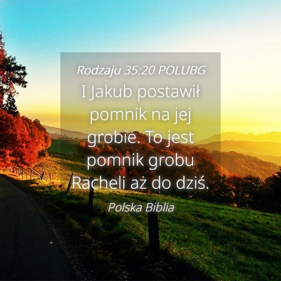Picture 04 - Rodzaju 35:20 POLUBG - I Jakub postawił pomnik na jej grobie. To jest - Bible Verse Picture