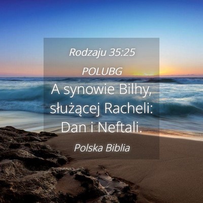 Picture 04 - Rodzaju 35:25 POLUBG - A synowie Bilhy, służącej Racheli: Dan i - Bible Verse Picture