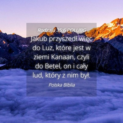 Picture 04 - Rodzaju 35:6 POLUBG - Jakub przyszedł więc do Luz, które jest w - Bible Verse Picture