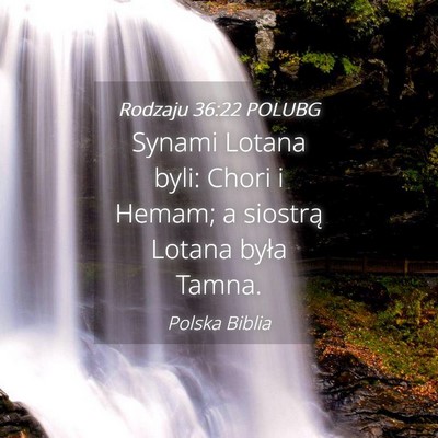 Picture 04 - Rodzaju 36:22 POLUBG - Synami Lotana byli: Chori i Hemam; a siostrą - Bible Verse Picture