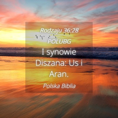 Picture 04 - Rodzaju 36:28 POLUBG - I synowie Diszana: Us i - Bible Verse Picture
