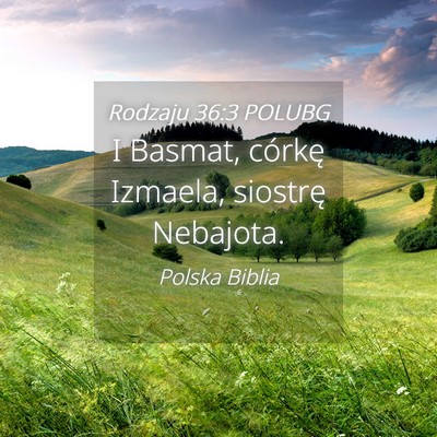 Picture 04 - Rodzaju 36:3 POLUBG - I Basmat, córkę Izmaela, siostrę - Bible Verse Picture