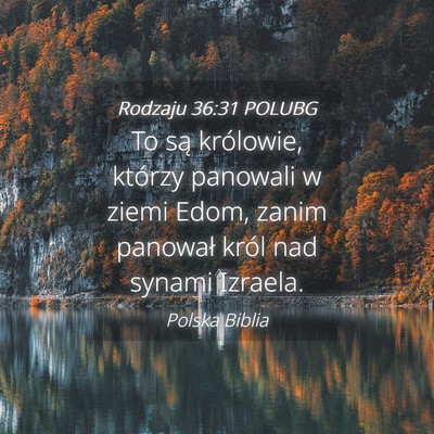 Picture 04 - Rodzaju 36:31 POLUBG - To są królowie, którzy panowali w ziemi Edom, - Bible Verse Picture
