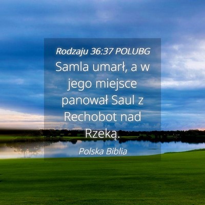 Picture 04 - Rodzaju 36:37 POLUBG - Samla umarł, a w jego miejsce panował Saul z - Bible Verse Picture