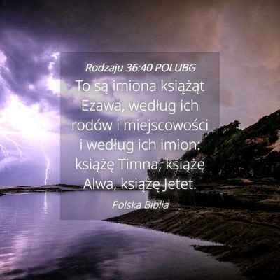 Picture 04 - Rodzaju 36:40 POLUBG - To są imiona książąt Ezawa, według ich - Bible Verse Picture