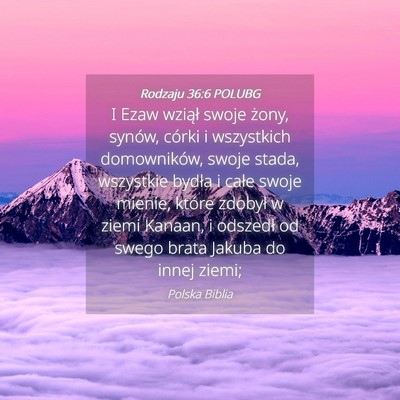 Picture 04 - Rodzaju 36:6 POLUBG - I Ezaw wziął swoje żony, synów, córki i - Bible Verse Picture