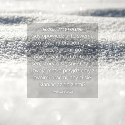 Picture 04 - Rodzaju 37:10 POLUBG - Gdy opowiedział to swemu ojcu i swoim braciom, - Bible Verse Picture