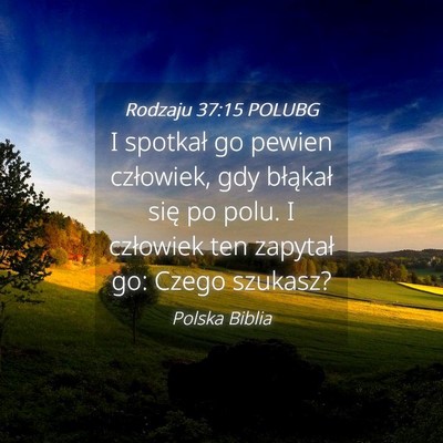 Picture 04 - Rodzaju 37:15 POLUBG - I spotkał go pewien człowiek, gdy błąkał - Bible Verse Picture