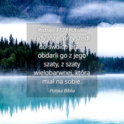 Picture 04 - Rodzaju 37:23 POLUBG - Gdy Józef przyszedł do swoich braci, obdarli go - Bible Verse Picture