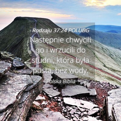 Picture 04 - Rodzaju 37:24 POLUBG - Następnie chwycili go i wrzucili do studni, - Bible Verse Picture