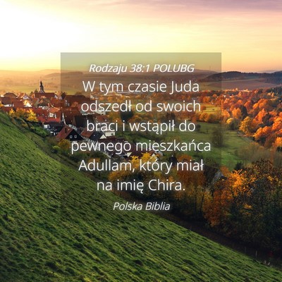 Picture 04 - Rodzaju 38:1 POLUBG - W tym czasie Juda odszedł od swoich braci i - Bible Verse Picture