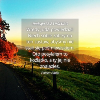 Picture 04 - Rodzaju 38:23 POLUBG - Wtedy Juda powiedział: Niech sobie zatrzyma ten - Bible Verse Picture