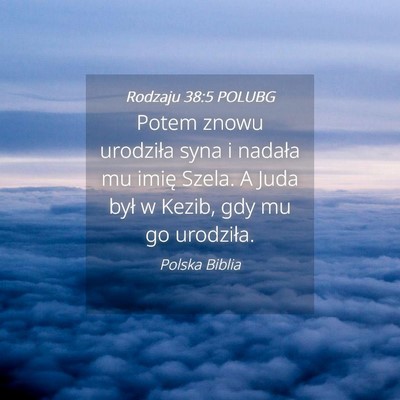 Picture 04 - Rodzaju 38:5 POLUBG - Potem znowu urodziła syna i nadała mu imię - Bible Verse Picture