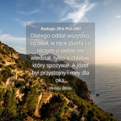Picture 04 - Rodzaju 39:6 POLUBG - Dlatego oddał wszystko, co miał, w ręce - Bible Verse Picture