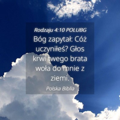 Picture 04 - Rodzaju 4:10 POLUBG - Bóg zapytał: Cóż uczyniłeś? Głos krwi - Bible Verse Picture