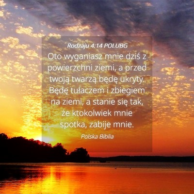 Picture 04 - Rodzaju 4:14 POLUBG - Oto wyganiasz mnie dziś z powierzchni ziemi, a - Bible Verse Picture