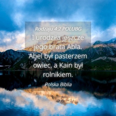 Picture 04 - Rodzaju 4:2 POLUBG - I urodziła jeszcze jego brata Abla. Abel był - Bible Verse Picture