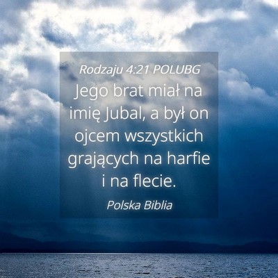 Picture 04 - Rodzaju 4:21 POLUBG - Jego brat miał na imię Jubal, a był on ojcem - Bible Verse Picture