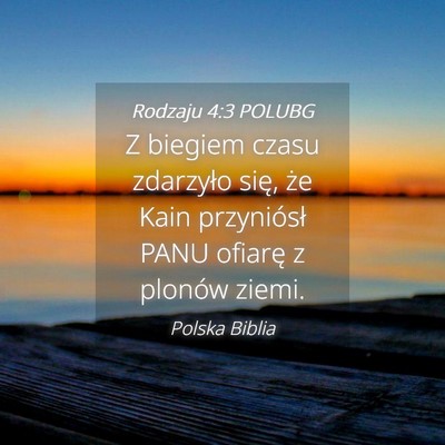 Picture 04 - Rodzaju 4:3 POLUBG - Z biegiem czasu zdarzyło się, że Kain - Bible Verse Picture