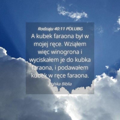 Picture 04 - Rodzaju 40:11 POLUBG - A kubek faraona był w mojej ręce. Wziąłem - Bible Verse Picture