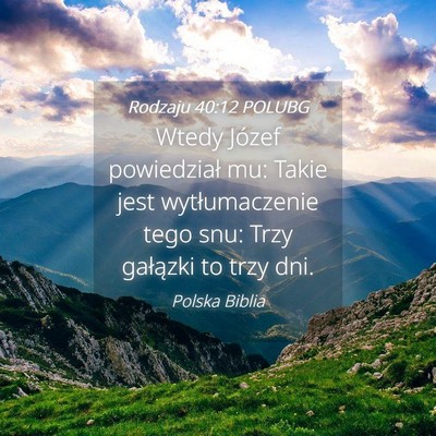 Picture 04 - Rodzaju 40:12 POLUBG - Wtedy Józef powiedział mu: Takie jest - Bible Verse Picture