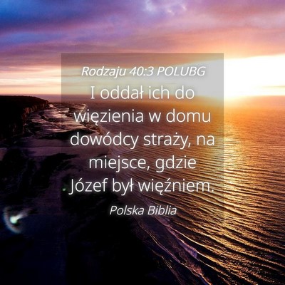 Picture 04 - Rodzaju 40:3 POLUBG - I oddał ich do więzienia w domu dowódcy - Bible Verse Picture