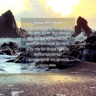 Picture 04 - Rodzaju 40:8 POLUBG - I odpowiedzieli mu: Śnił się nam sen, a nie ma - Bible Verse Picture