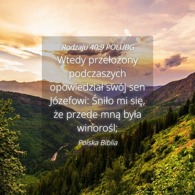Picture 04 - Rodzaju 40:9 POLUBG - Wtedy przełożony podczaszych opowiedział swój - Bible Verse Picture