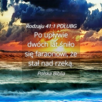 Picture 04 - Rodzaju 41:1 POLUBG - Po upływie dwóch lat śniło się faraonowi, - Bible Verse Picture