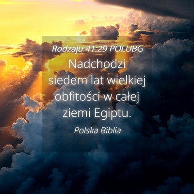 Picture 04 - Rodzaju 41:29 POLUBG - Nadchodzi siedem lat wielkiej obfitości w całej - Bible Verse Picture