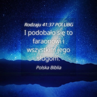 Picture 04 - Rodzaju 41:37 POLUBG - I podobało się to faraonowi i wszystkim jego - Bible Verse Picture