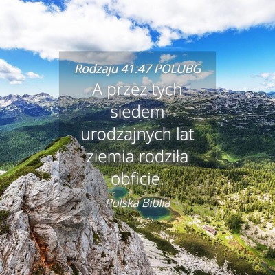 Picture 04 - Rodzaju 41:47 POLUBG - A przez tych siedem urodzajnych lat ziemia - Bible Verse Picture