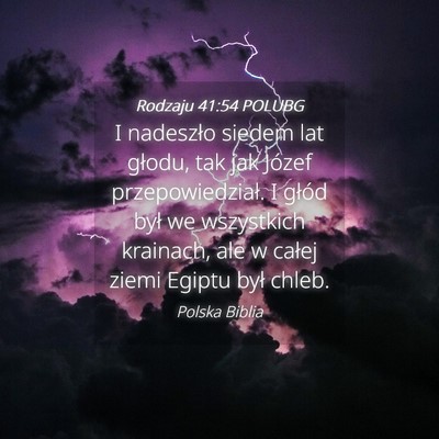 Picture 04 - Rodzaju 41:54 POLUBG - I nadeszło siedem lat głodu, tak jak Józef - Bible Verse Picture