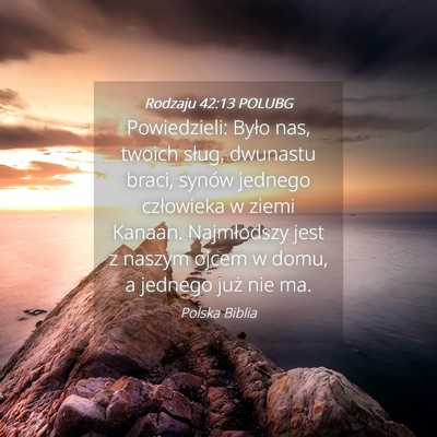 Picture 04 - Rodzaju 42:13 POLUBG - Powiedzieli: Było nas, twoich sług, dwunastu - Bible Verse Picture