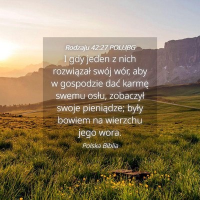 Picture 04 - Rodzaju 42:27 POLUBG - I gdy jeden z nich rozwiązał swój wór, aby w - Bible Verse Picture