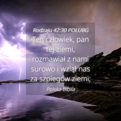 Picture 04 - Rodzaju 42:30 POLUBG - Ten człowiek, pan tej ziemi, rozmawiał z nami - Bible Verse Picture