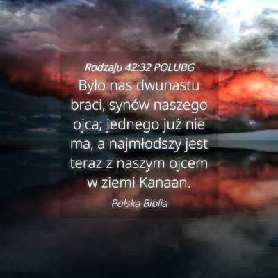 Picture 04 - Rodzaju 42:32 POLUBG - Było nas dwunastu braci, synów naszego ojca; - Bible Verse Picture