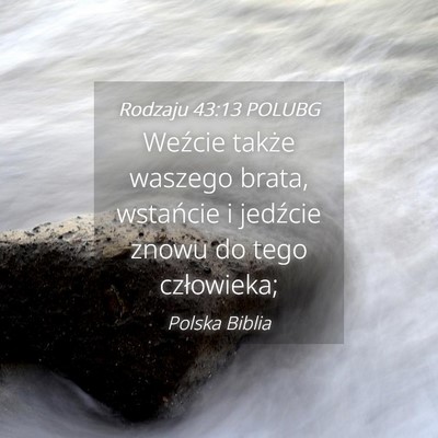 Picture 04 - Rodzaju 43:13 POLUBG - Weźcie także waszego brata, wstańcie i - Bible Verse Picture