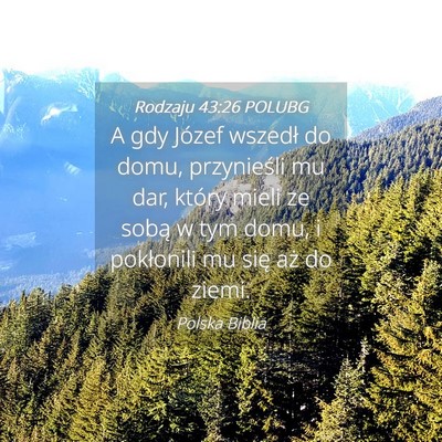 Picture 04 - Rodzaju 43:26 POLUBG - A gdy Józef wszedł do domu, przynieśli mu dar, - Bible Verse Picture