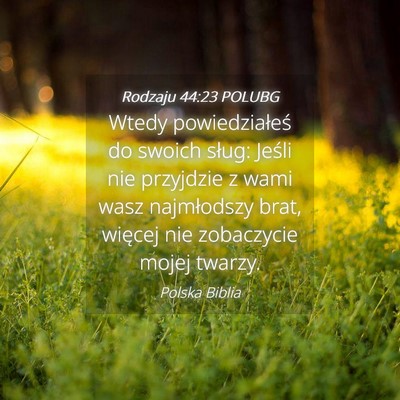 Picture 04 - Rodzaju 44:23 POLUBG - Wtedy powiedziałeś do swoich sług: Jeśli nie - Bible Verse Picture