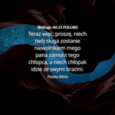 Picture 04 - Rodzaju 44:33 POLUBG - Teraz więc, proszę, niech twój sługa zostanie - Bible Verse Picture