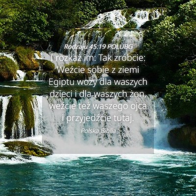 Picture 04 - Rodzaju 45:19 POLUBG - I rozkaż im: Tak zróbcie: Weźcie sobie z ziemi - Bible Verse Picture